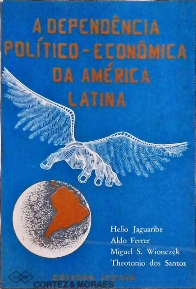 A Dependência Político-econômica da América Latina