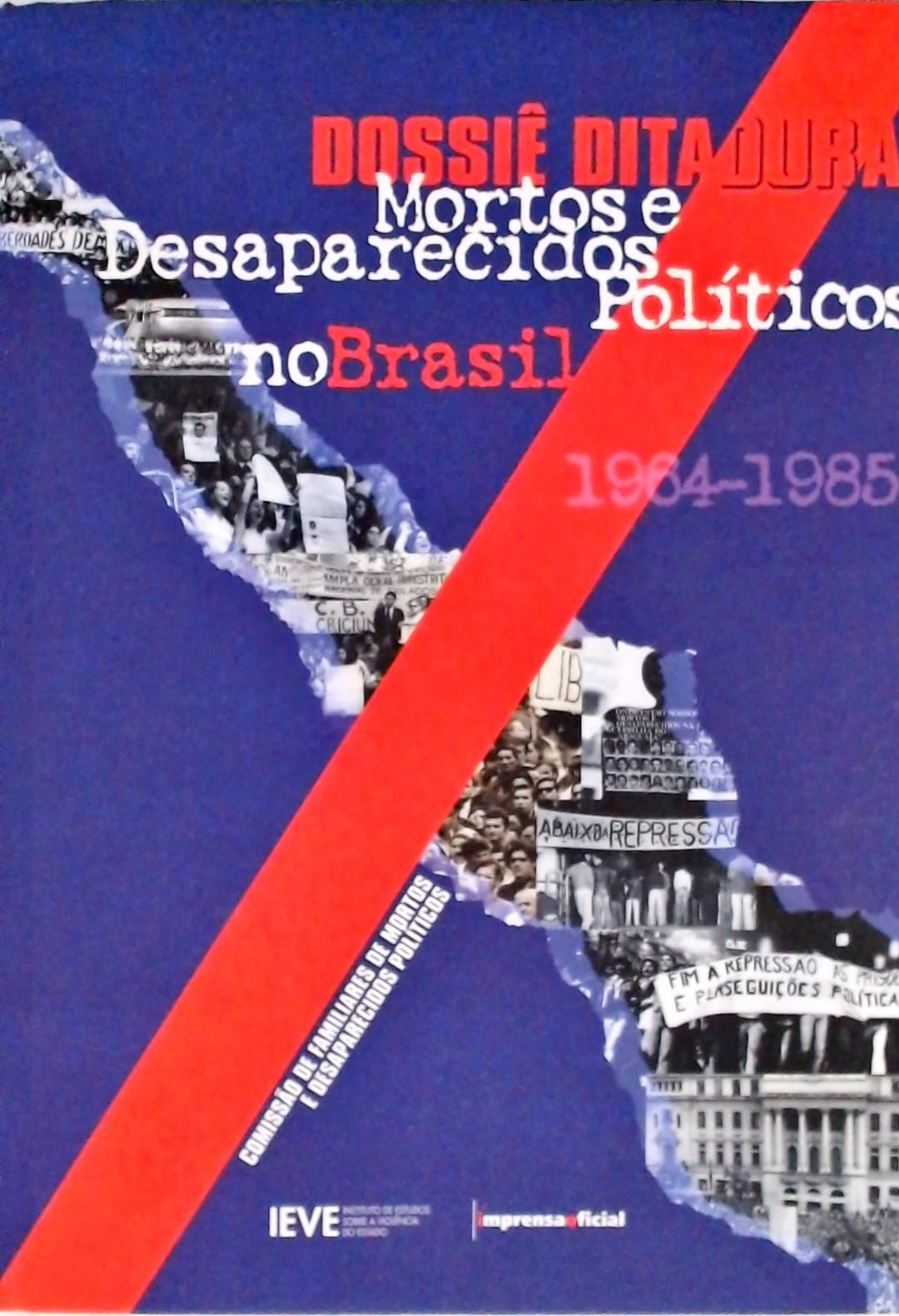 Dossie Ditadura: Mortos E Desaparecidos Políticos No Brasil (1964-1985)