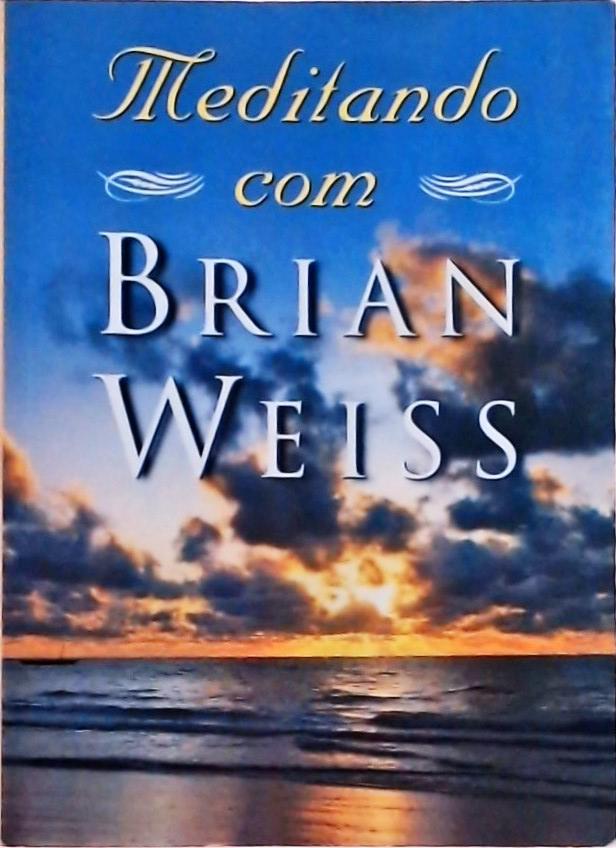 Meditando Com Brian Weiss