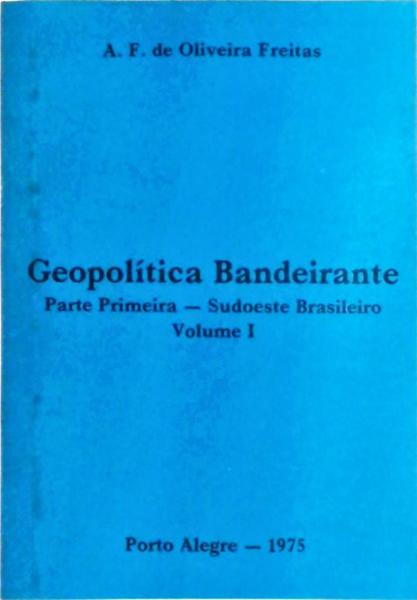 Geopolítica Bandeirante: Sudoeste Brasileiro (2 Volumes)