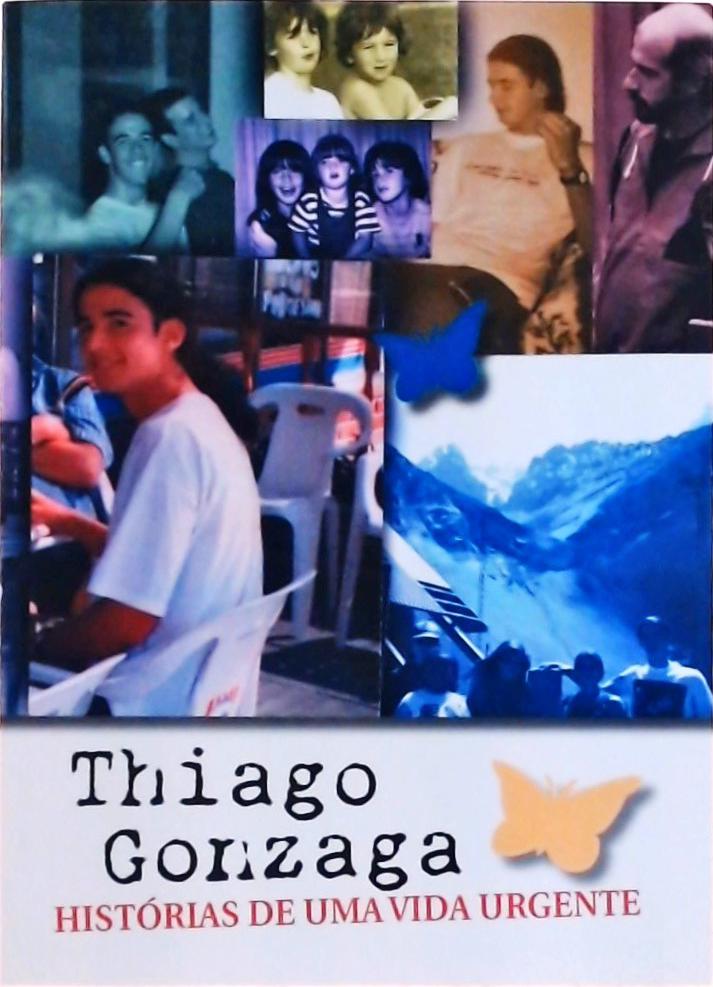 Thiago Gonzaga: Histórias De Uma Vida Urgente