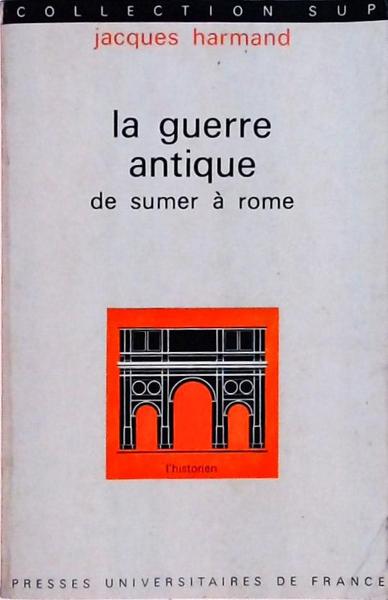 La Guerre Antique De Sumer À Rome