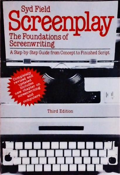 Screenplay: The Foundations Of Screenwriting