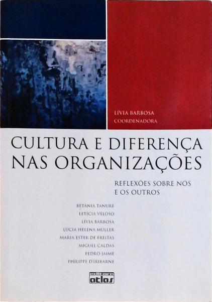 Cultura E Diferença Nas Organizações: Reflexões Sobre Nós E Os Outros