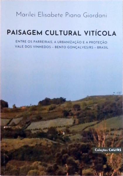 Paisagem Cultural Vitícola: Entre Os Parrerais, A Urbanização E A Proteção