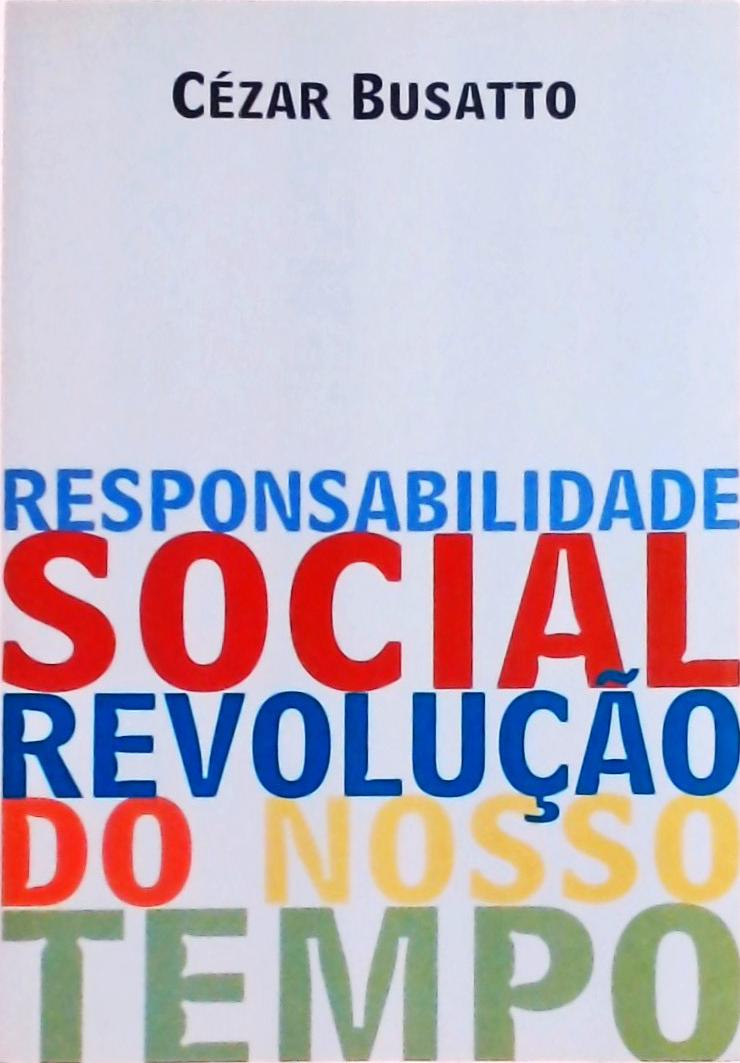 Responsabilidade Social: Revolução Do Nosso Tempo