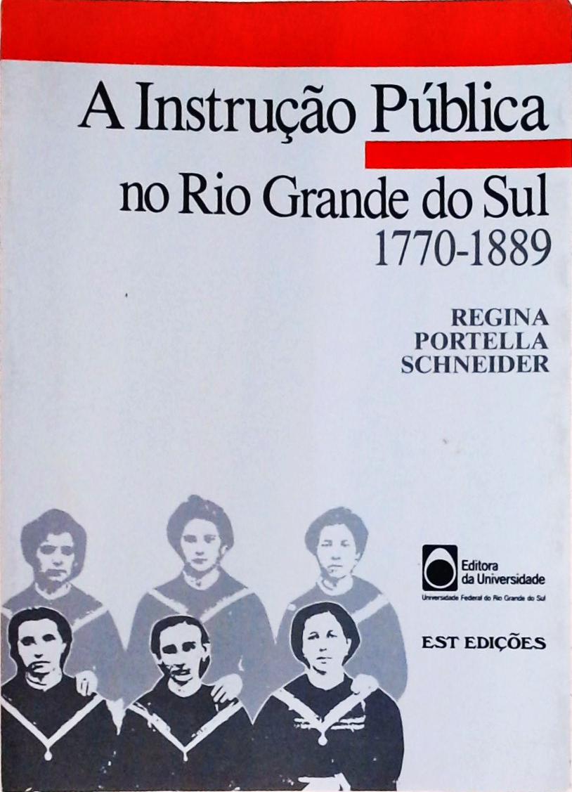 A Instrução Pública No Rio Grande Do Sul 1770-1889