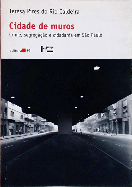 Cidade De Muros: Crime, Segregação E Cidadania Em São Paulo