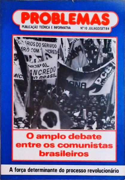O Amplo Debate Sobre Os Comunistas Brasileiros - Problemas Vol 10