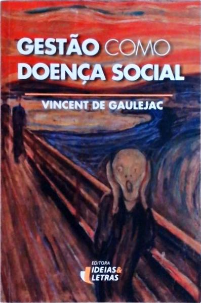 Gestão Como Doença Social: Ideologia, Poder Gerencialista E Fragmentação Social
