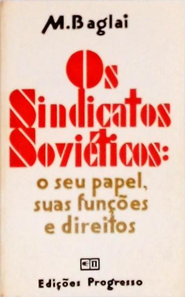 Os Sindicatos Soviéticos: O Seu Papel, Suas Funções E Direitos