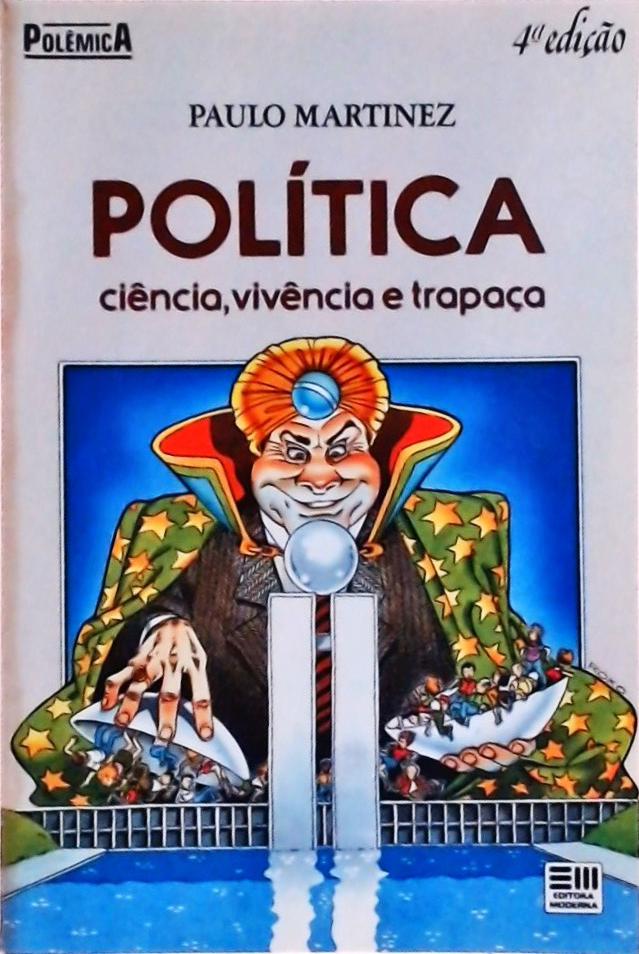 Política, Ciência, Vivência E Trapaça