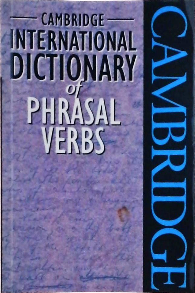 Cambridge International Dictionary of Phrasal Verbs