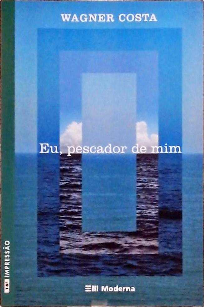 Eu, Pescador de Mim