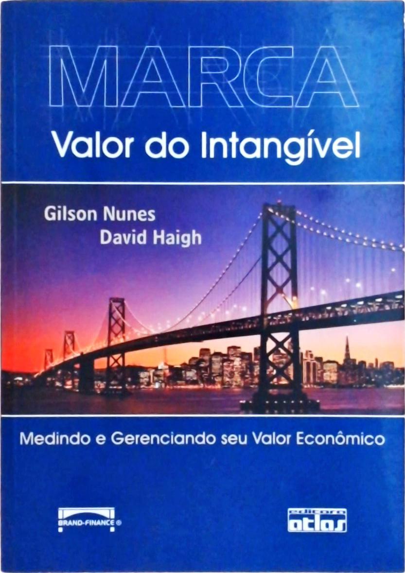 Marca: Valor do Intangível - Medindo e Gerenciando Seu Valor Econômico