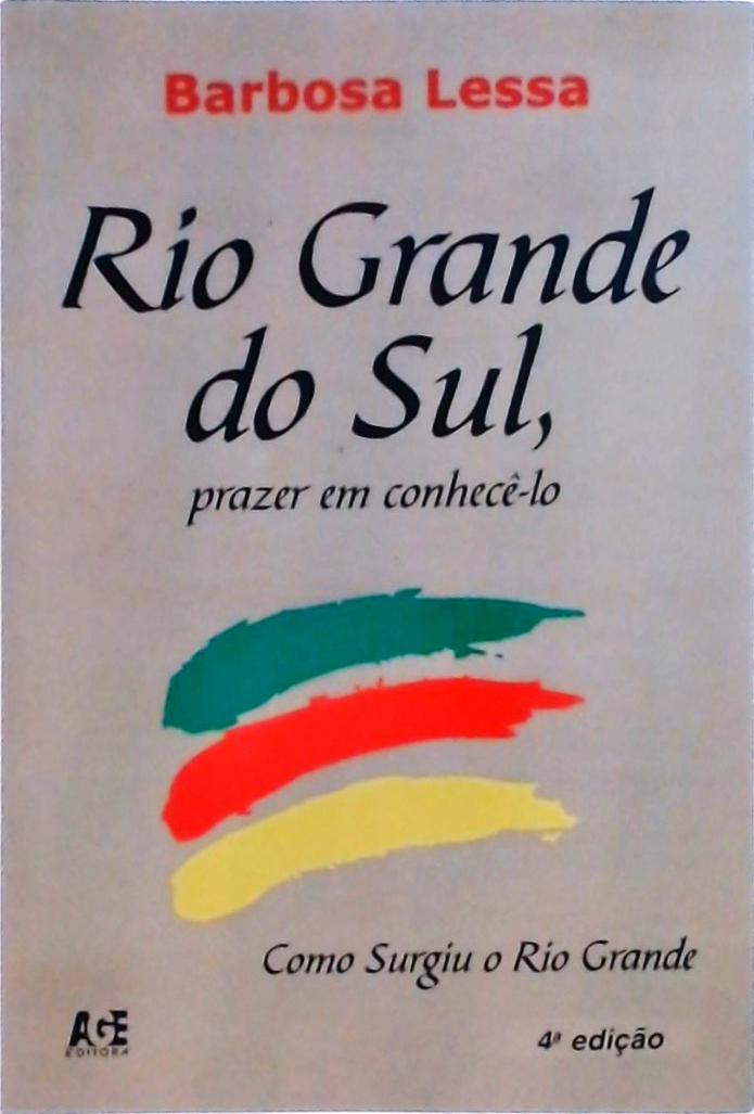 Rio Grande Do Sul, Prazer Em Conhecê-lo