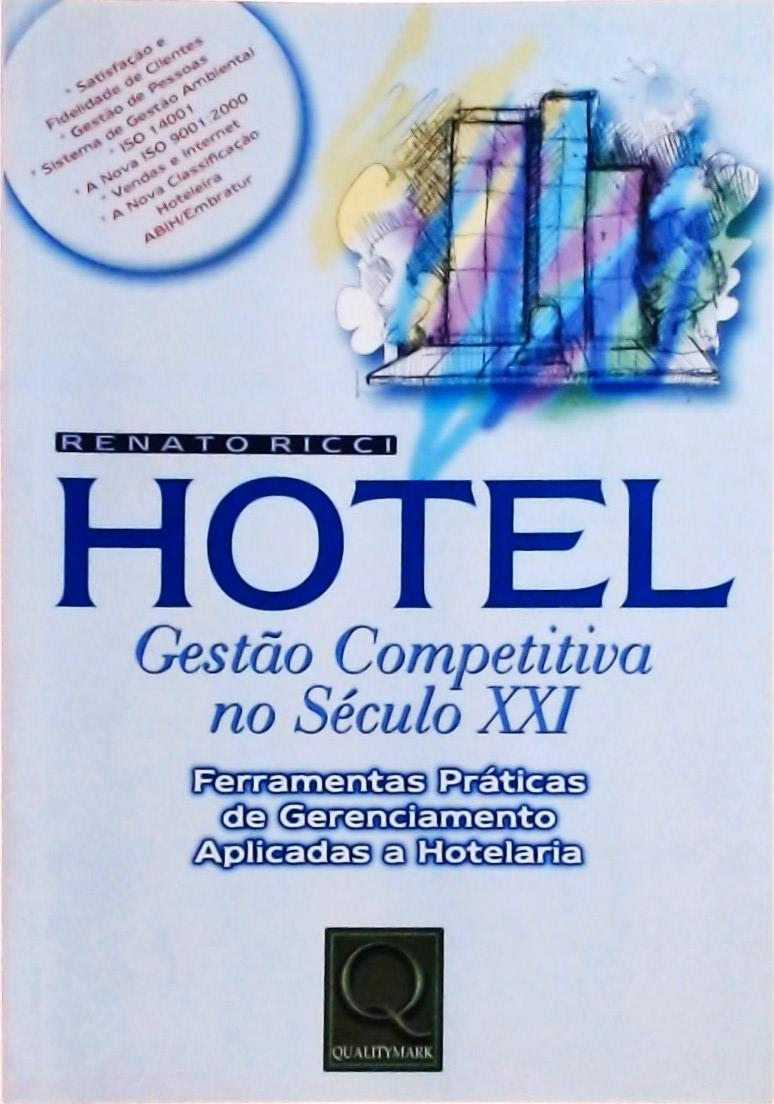 Hotel - Gestão Competitiva No Século XXI - Ferramentas Práticas De Gerenciamento Aplicadas A Hotelar