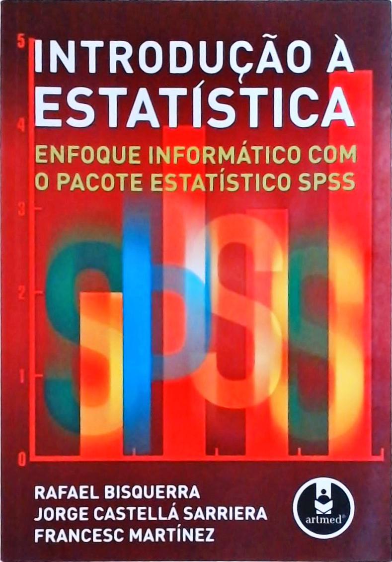 Introdução À Estatística - Enfoque Informático com o Pacote SPSS