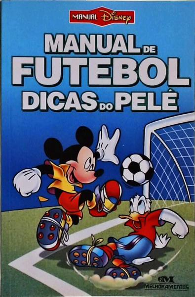 Manual De Futebol: Dicas Do Pelé