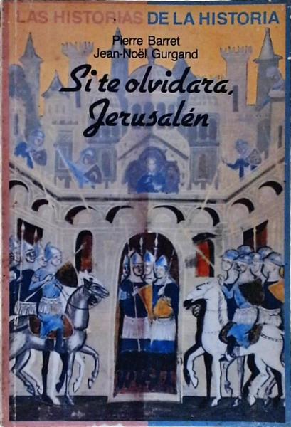 Si Te Olvidara, Jerusalém: La Prodigiosa Aventura De La Primera Cruzada 1095-1099