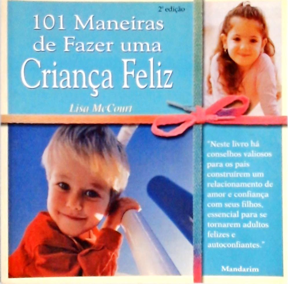 101 Maneiras De Fazer Uma Criança Feliz