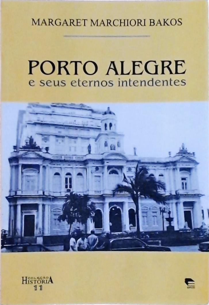 Porto Alegre e Seus Eternos Intendentes