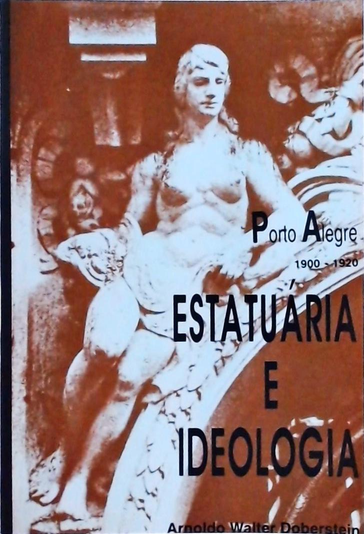 Estatuária e Ideologia: Porto Alegre 1900 - 1920