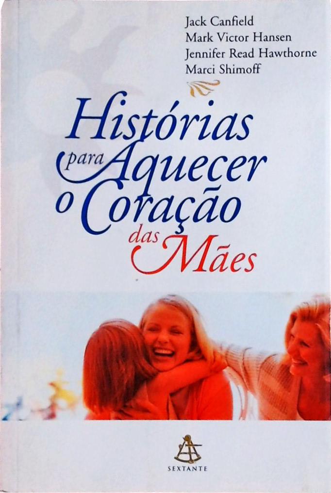 Histórias Para Aquecer O Coração Das Mães