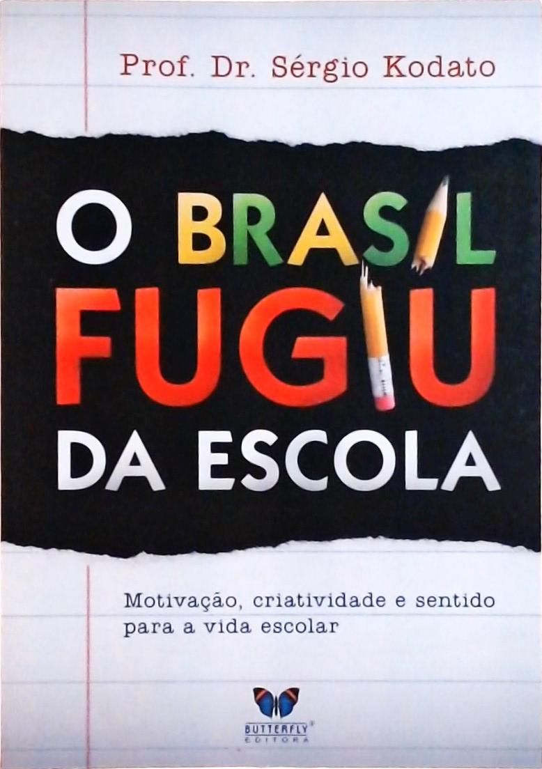 Brasil Fugiu Da Escola, O  