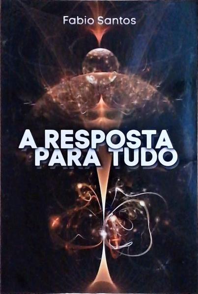 A Resposta Para Tudo