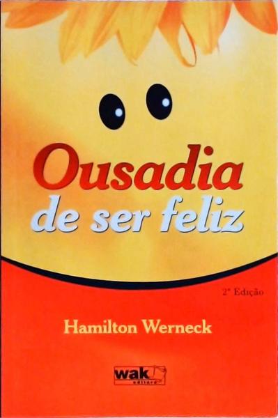 Ousadia De Ser Feliz