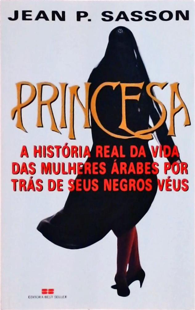 Princesa: A História Real Da Vida Das Mulheres Árabes Por Trás De Seus Negros Véus
