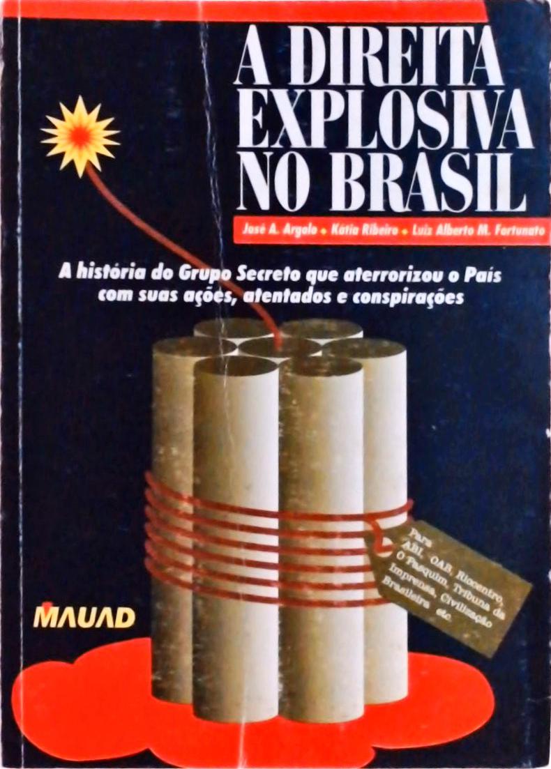A Direita Explosiva No Brasil