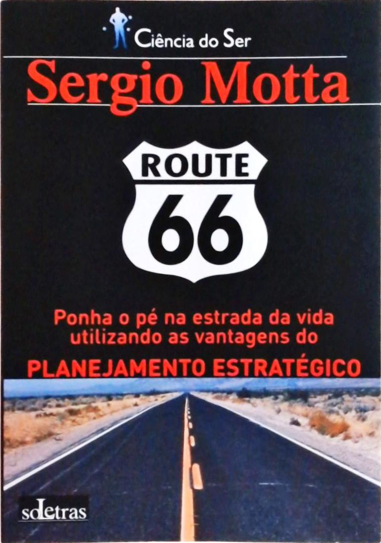 Route 66: Ponha O Pé Na Estrada Da Vida Utilizando As Vantagens Do Planejamento Estratégico