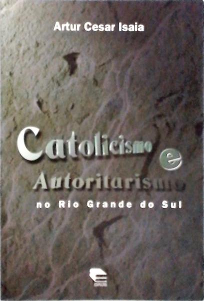 Catolicismo E Autoritarismo No Rio Grande Do Sul