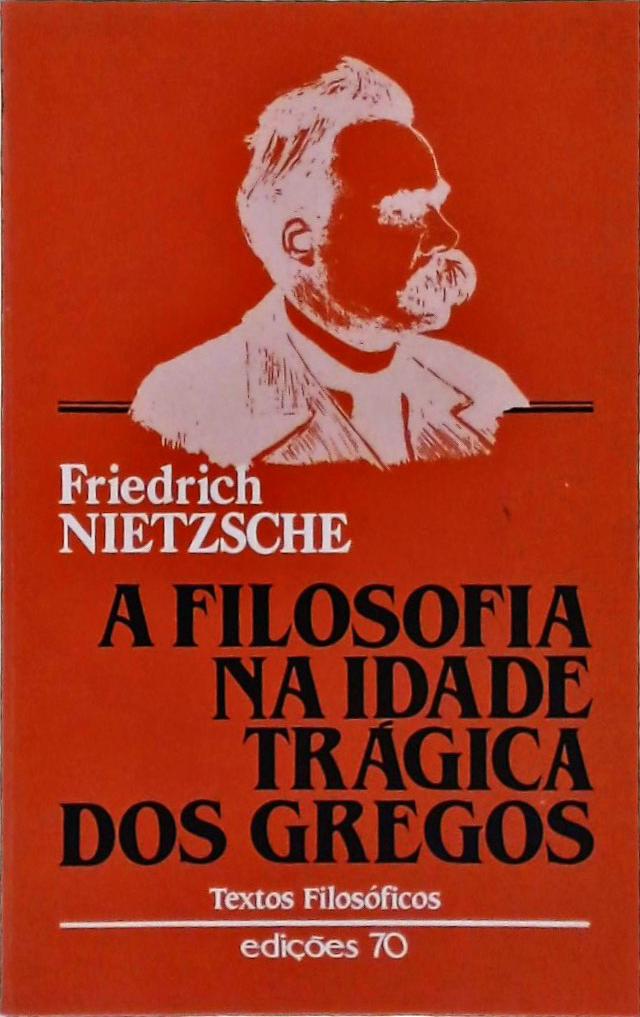 A Filosofia Na Idade Trágica Dos Gregos