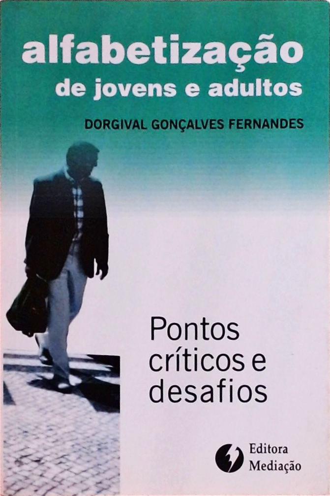 Alfabetização De Jovens E Adultos: Pontos Críticos E Desafios