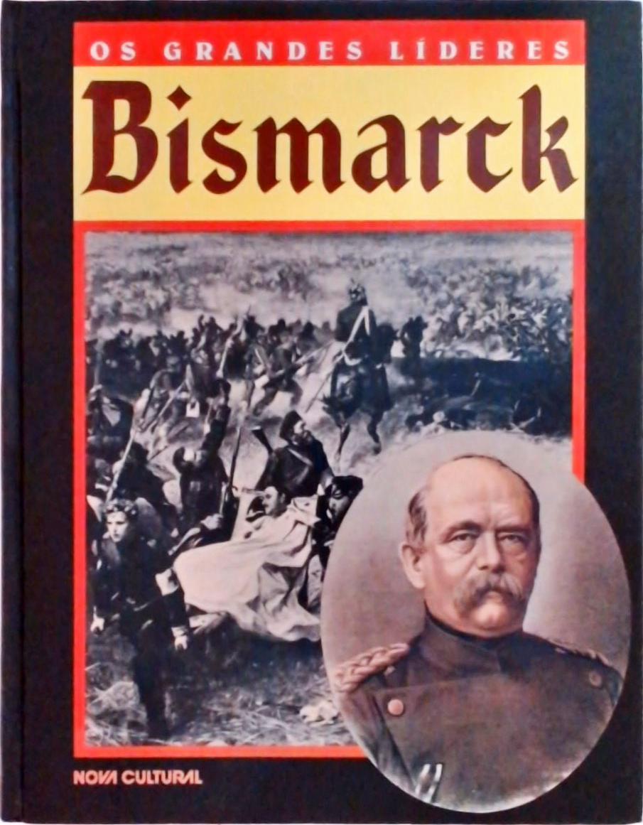 Os Grandes Líderes: Bismarck