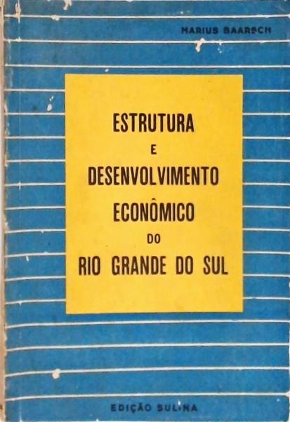 Estrutura E Desenvolvimento Econômico Do Rio Grande Do Sul