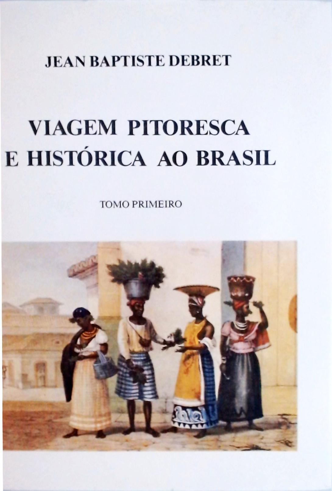 Viagem Pitoresca E Histórica Ao Brasil, 3 Vols.
