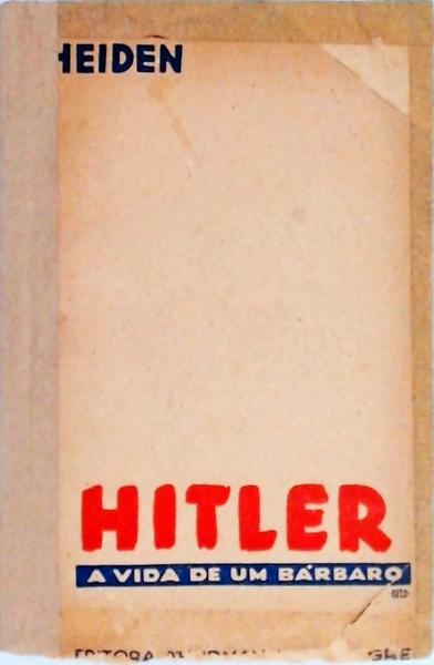 Hitler: A Vida De Um Bárbaro