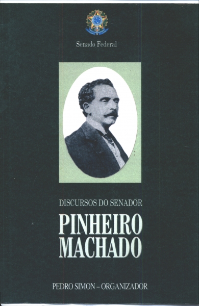 Discursos do Senador Pinheiro Machado