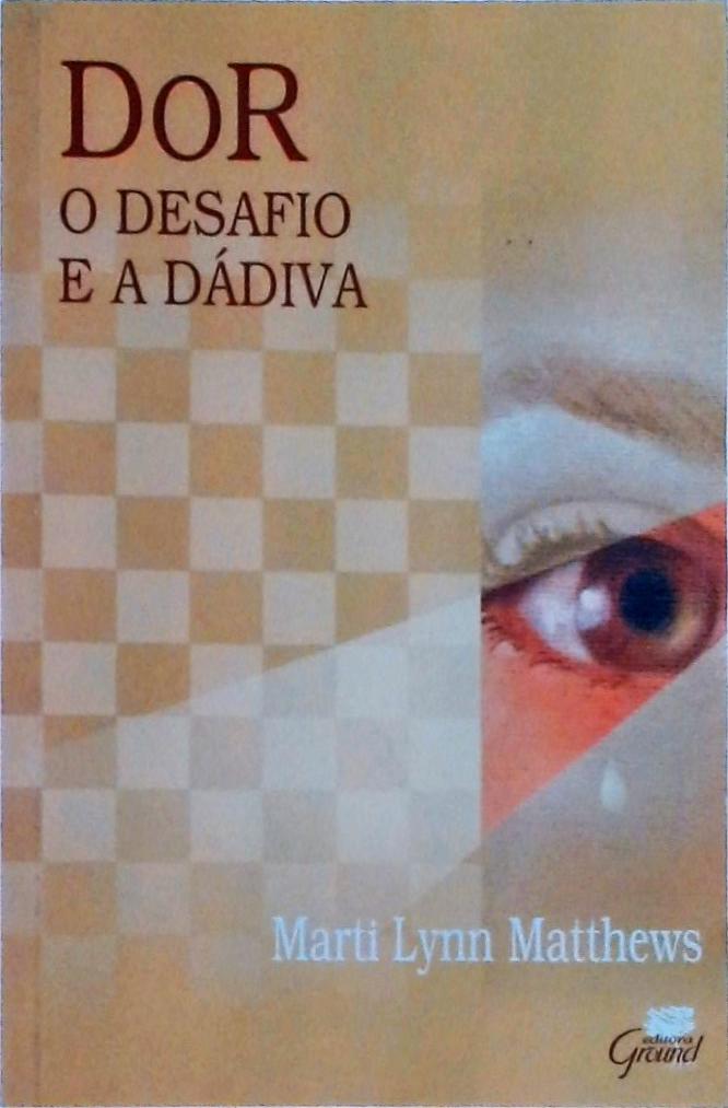 Dor: O Desafio E A Dádiva