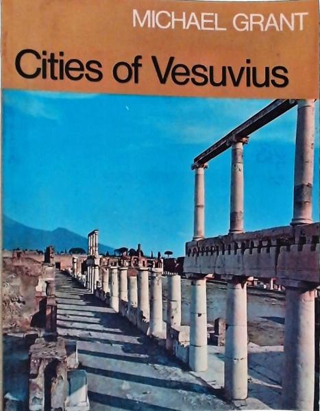 Cities Of Vesuvius: Pompeii And Herculaneum