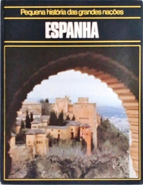 Pequena História Das Grandes Nações: Espanha