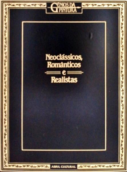Gênios Da Pintura: Neoclássicos, Românticos E Realistas Vol 2
