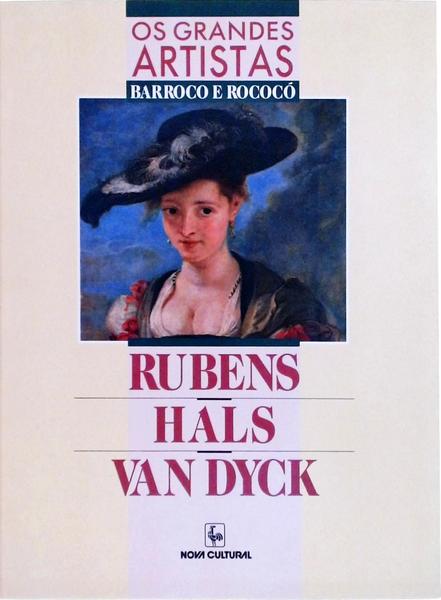Os Grandes Artistas: Rubens - Hals - Van Dyck