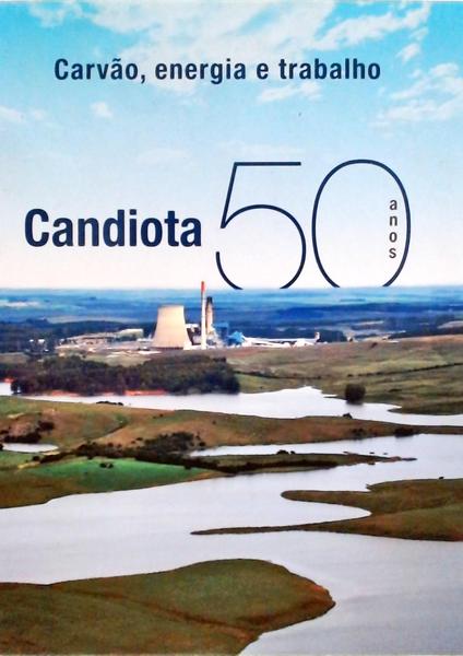 Candiota 50 Anos: Carvão, Energia E Trabalho