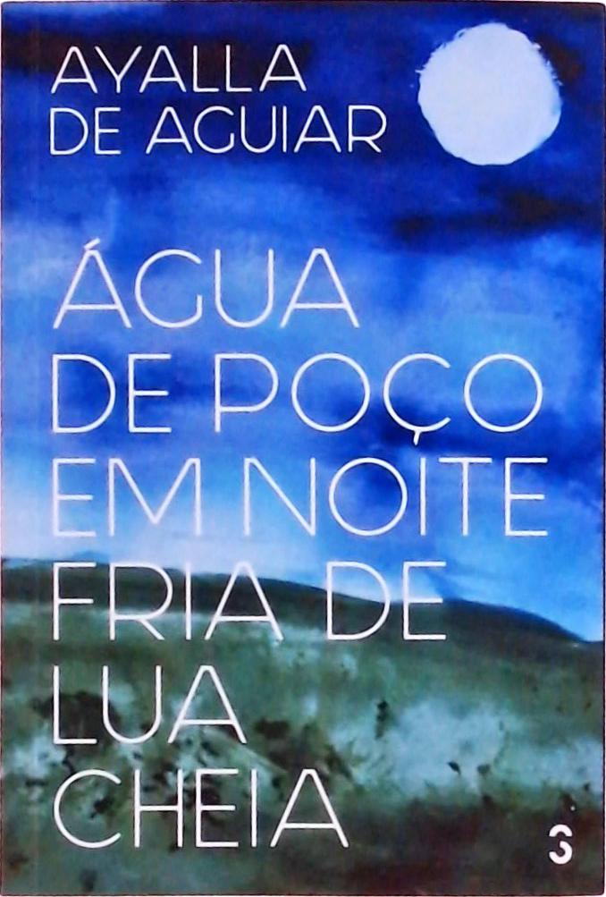 Água De Poço Em Noite Fria De Lua Cheia (Autógrafo)