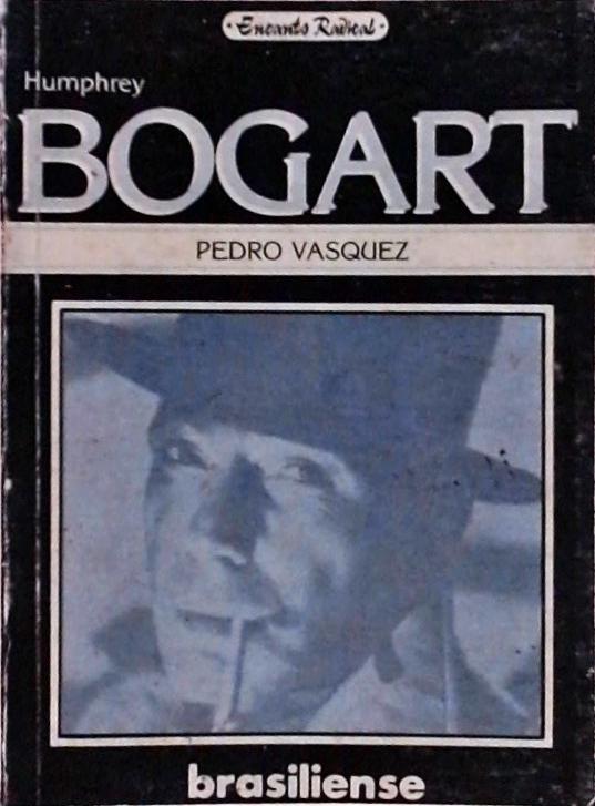 Humphrey Bogart: O Anjo de Cara Suja